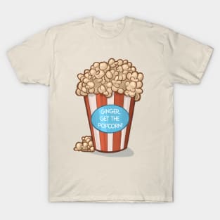 Ginger Get the Popcorn T-Shirt